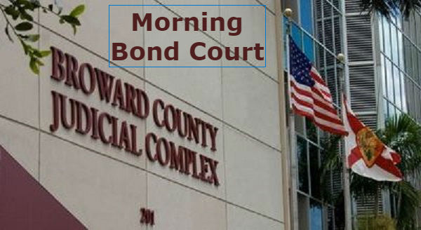 Morning Broward Bond Court