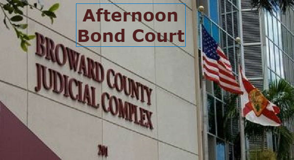 Broward Bond Court Friday Afternoon Session World Justice News